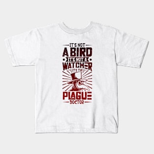 It's not a bird - plague doctor Kids T-Shirt